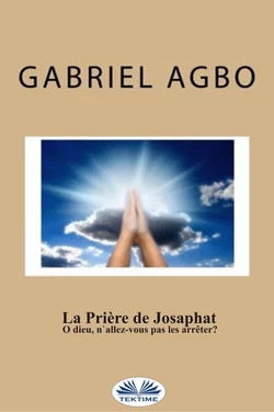 La Prière De Josaphat : ”O Dieu, N′Allez-Vous Pas Les Arrêter ?”, Gabriel Agbo