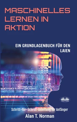 Maschinelles Lernen In Aktion, Alan T. Norman