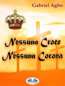 Nessuna Croce  Nessuna Corona Gabriel Agbo