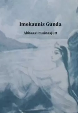 Imekaunis Gunda, Abhaasi Muinasjutt