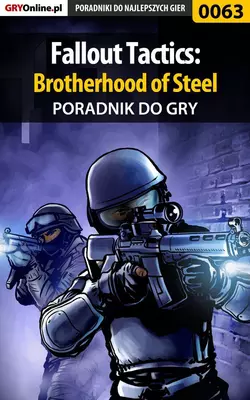 Fallout Tactics: Brotherhood of Steel Krzysztof Żołyński и Marcin Bojko