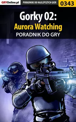 Gorky 02: Aurora Watching Piotr Deja