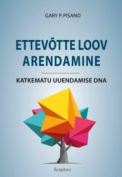 Ettevõtte loov arendamine. Katkematu uuendamise DNA, Gary P. Pisano