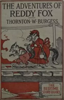 The Adventures of Reddy Fox Thornton W. Burgess