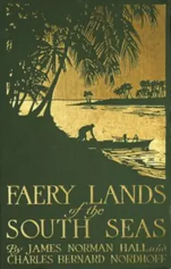 Faery Lands of the South Seas, James Norman Hall