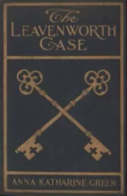 The Leavenworth case, Anna Katharine Green