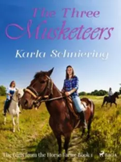 The Girls from the Horse Farm 1 - The Three Musketeers, Karla Schniering