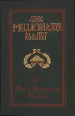 The Millionaire Baby Anna Katharine Green