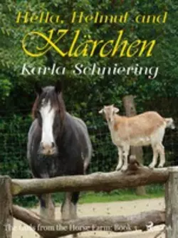 The Girls from the Horse Farm 3 - Hella, Helmut, and Klärchen, Karla Schniering