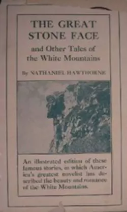 The Great Stone Face and Other Tales of the White Mountains, Nathaniel Hawthorne