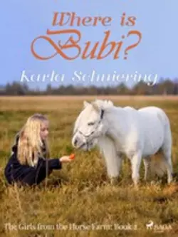 The Girls from the Horse Farm 2 - Where is Bubi?, Karla Schniering