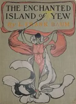 The Enchanted Island of Yew, L. Frank Baum