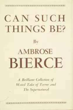 Can such things be?, Ambrose Bierce