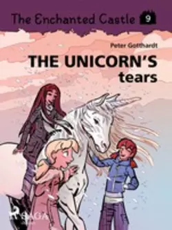 The Enchanted Castle 9 - The Unicorn s Tears, Peter Gotthardt