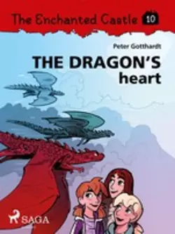 The Enchanted Castle 10 - The Dragon s Heart, Peter Gotthardt