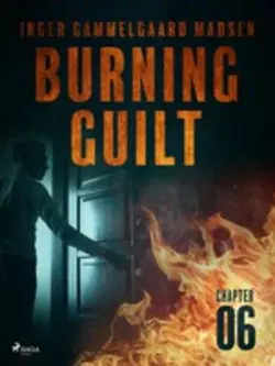 Burning Guilt - Chapter 6, Inger Gammelgaard Madsen