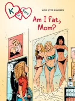 K for Kara 14: Am I Fat  Mom? Line Kyed Knudsen