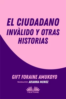 El Ciudadano Inválido Y Otras Historias, Gift Foraine Amukoyo