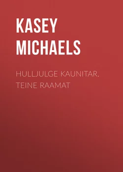 Hulljulge kaunitar. Teine raamat, Kasey Michaels