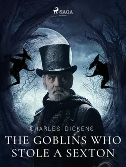 The Goblins who Stole a Sexton, Чарльз Диккенс