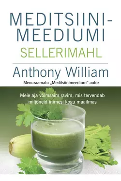 Meditsiinimeediumi sellerimahl, Anthony William