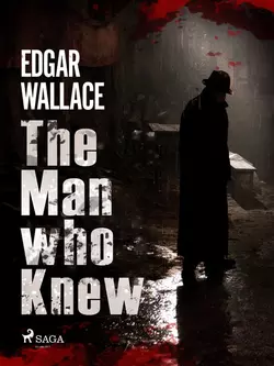 The Man Who Knew, Edgar Wallace