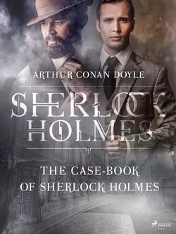 The Case-Book of Sherlock Holmes, Артур Конан Дойл