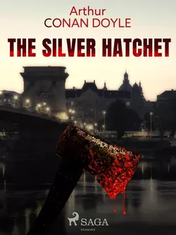 The Silver Hatchet, Артур Конан Дойл