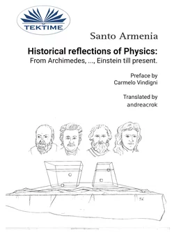 Historical Reflections Of Physics: From Archimedes  ...  Einstein Till Present Santo Armenia