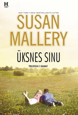 Üksnes sinu. Triloogia 2. raamat, Susan Mallery