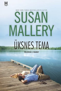 Üksnes tema. Triloogia 3. raamat, Susan Mallery