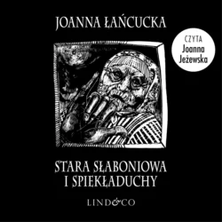 Stara Słaboniowa i Spiekładuchy, Joanna Łańcucka