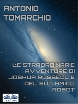 Le Straordinarie Avventure Di Joshua Russell E Del Suo Amico Robot, Antonio Tomarchio