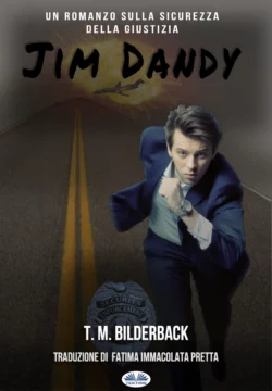 Jim Dandy - Un Romanzo Sulla Sicurezza Della Giustizia T. M. Bilderback