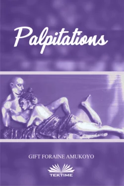 Palpitations, Gift Foraine Amukoyo