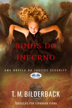 Sinos Do Inferno - Uma Novela Da Justice Security, T. M. Bilderback