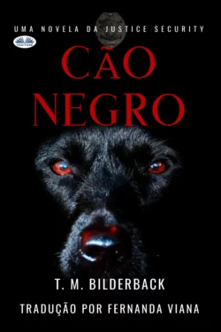 Cão Negro - Uma Novela Da Justice Security, T. M. Bilderback