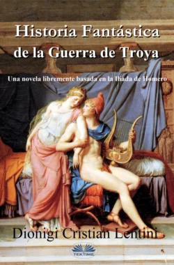 Historia Fantástica De La Guerra De Troya Dionigi Cristian Lentini