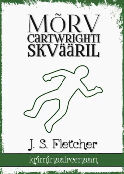 Mõrv Cartwrighti skvääril, J. S. Fletcher