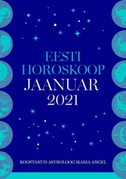 Eesti kuuhoroskoop. Jaanuar 2021, Maria Angel