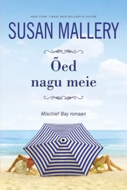 Õed nagu meie. Mischief Bay, 4. raamat, Susan Mallery