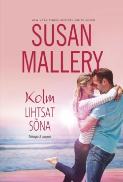 Kolm lihtsat sõna. Triloogia 3. raamat, Susan Mallery