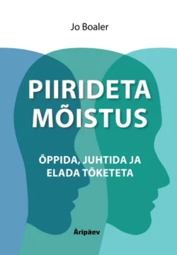 Piirideta mõistus. Õppida, juhtida ja elada tõketeta, Jo Boaler