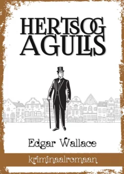 Hertsog agulis, Edgar Wallace