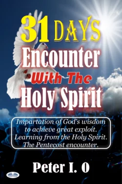 31 Days Encounter With The Holy Spirit, Peter I. O