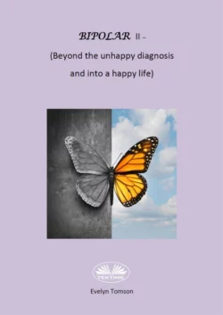 Bipolar II - (Beyond The Unhappy Diagnosis And Into A Happy Life), Evelyn Tomson