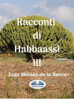 Racconti Di Habbaassi III, Juan Moisés De La Serna