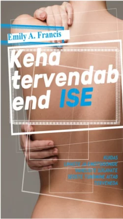 Keha tervendab end ise, Emily A. Francis