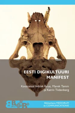 Eesti digikultuuri manifest, Koostajad: Indrek Ibrus, Marek Tamm Ja Katrin Tiidenberg