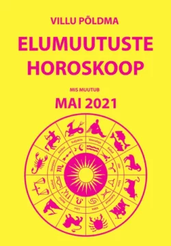 Mis muutub? Elumuutuste horoskoop mai 2021, Villu Põldma